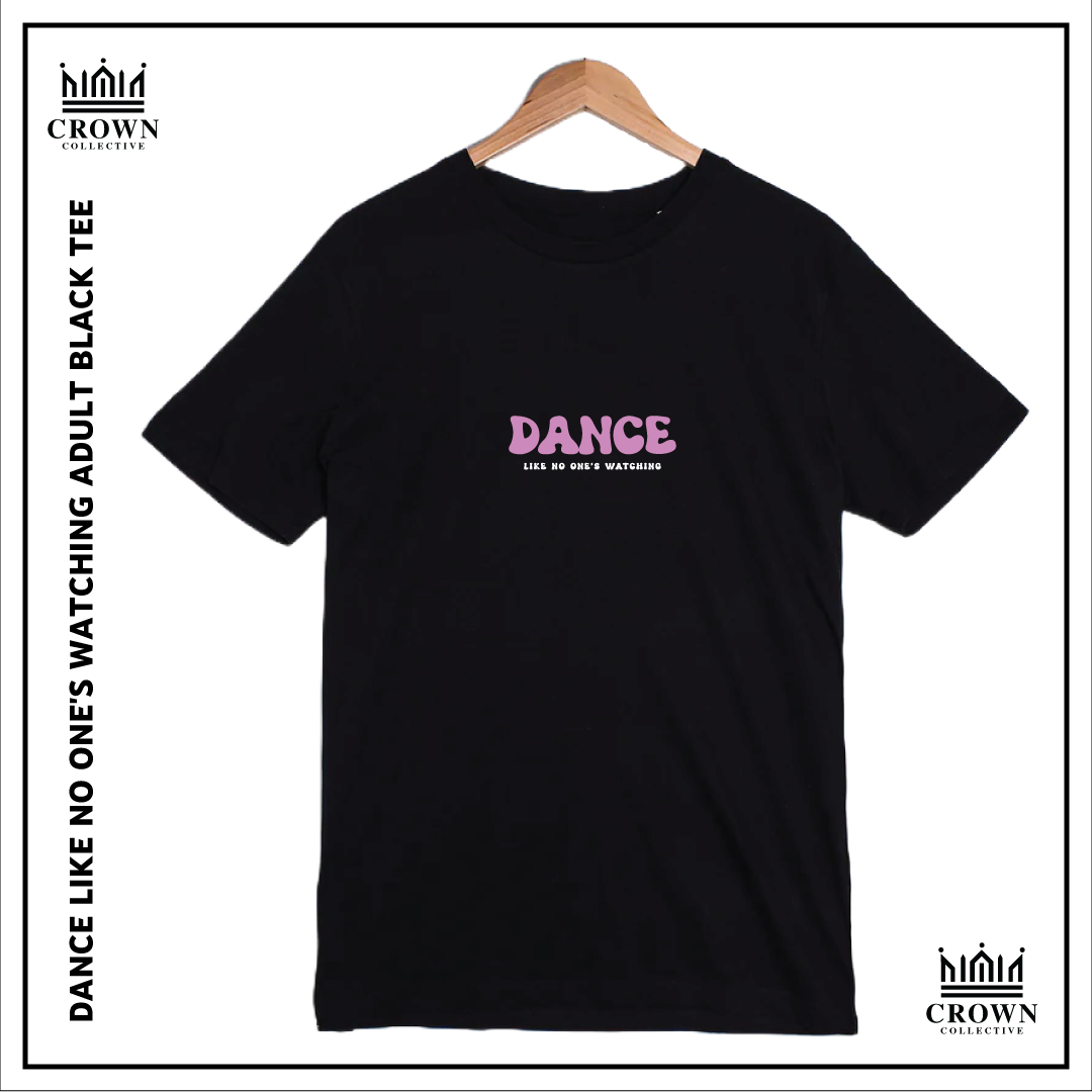 Dance Like No One's Watching Tee