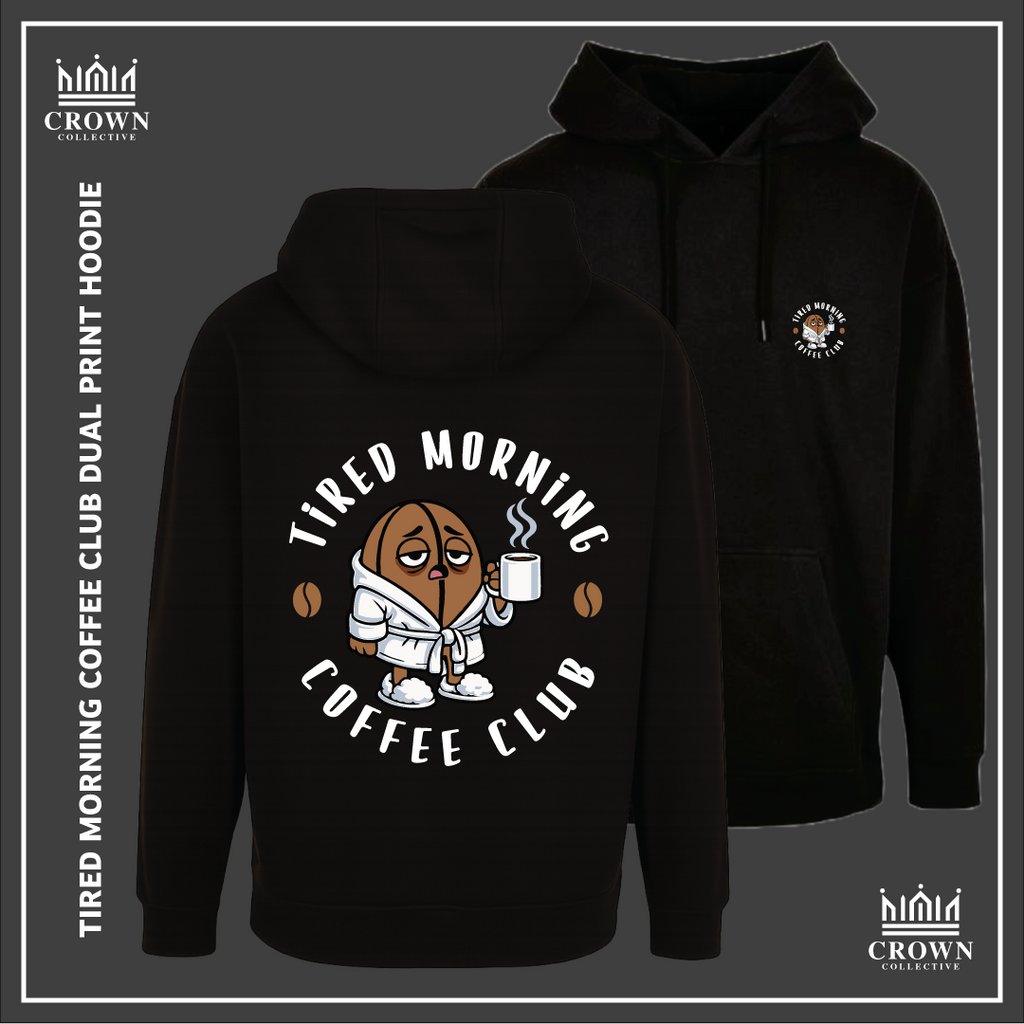 Tired Morning Coffee Club Dual Print Hoodie