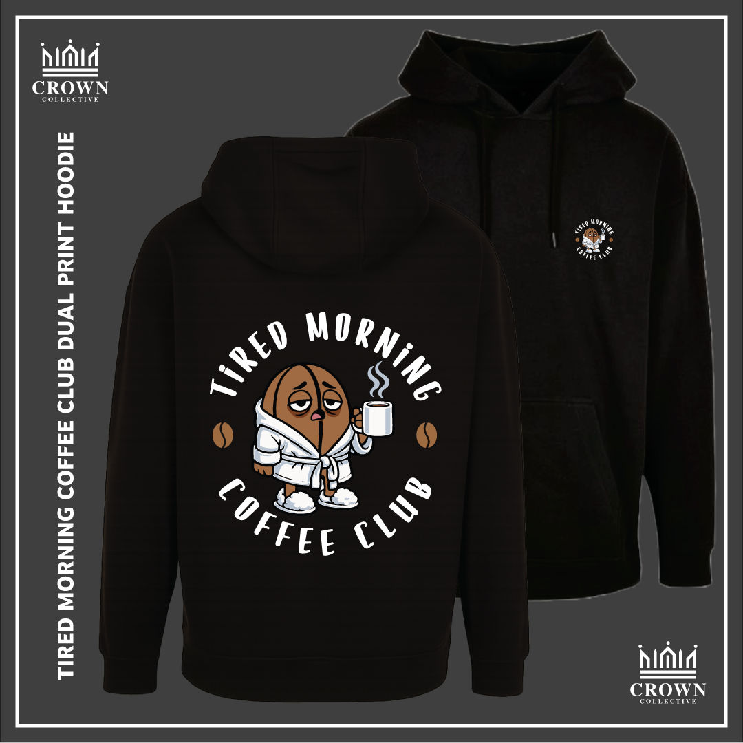 Tired Morning Coffee Club Dual Print Hoodie