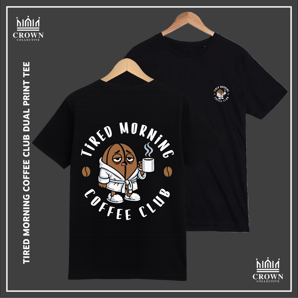 Tired Morning Coffee Club Dual Print Tee